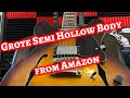 The Amazon special....Grote Semi Hollow