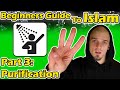 Beginners Guide to Islam Part 3: Purification | Wudoo | Ablution | Ghusl