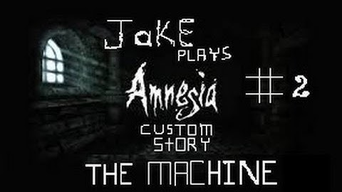 Amnesia The Dark Descent Custom Story "The Machine" Part 2