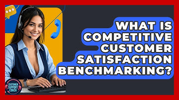 What Is Competitive Customer Satisfaction Benchmarking? - Customer Support Coach