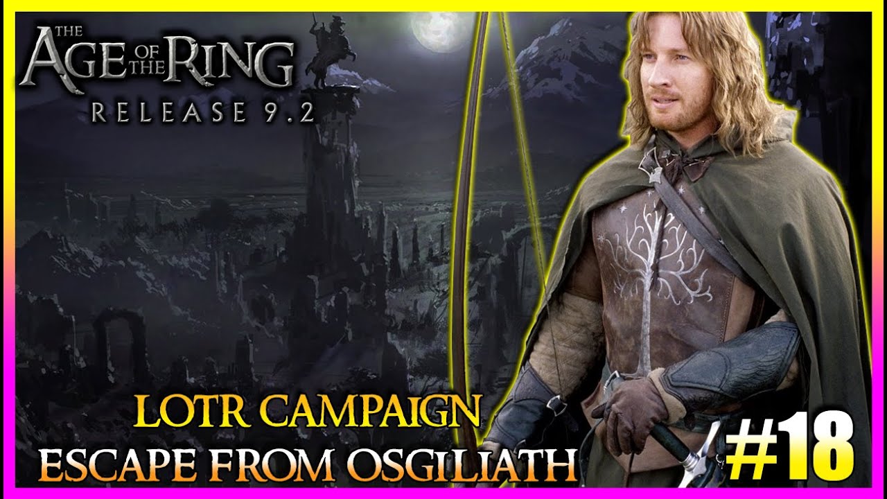 Эпоха Кольца 9.2 | Кампания «Властелин колец» | Побег из Осгилиата #18