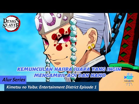 PERJALANAN BARU DAN KEMUNCULAN HASHIRA SUARA | Kimetsu no Yaiba : Yuukaku Hen Episode 1