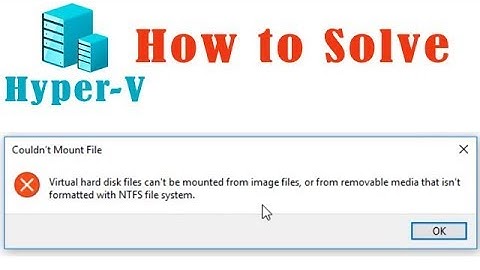 Hyper Virtual hard disk files can't be mounted from image files
