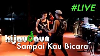 Hijau Daun - Sampai Kau Bicara (Live)