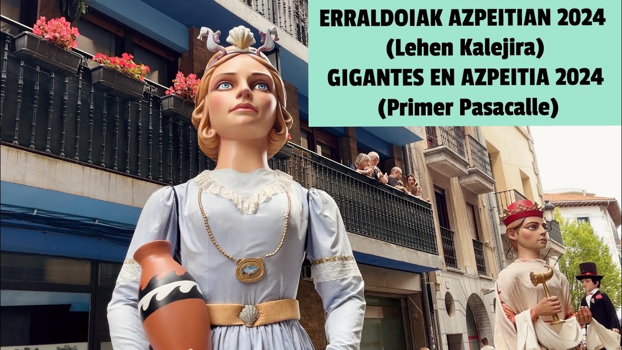 ERRALDOIAK AZPEITIAN 2024 (Lehen Kalejira) | GIGANTES EN AZPEITIA 2024 (Primer Pasacalle)