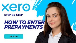 How to Enter Prepayments in Xero (2026 Step-by-Step)