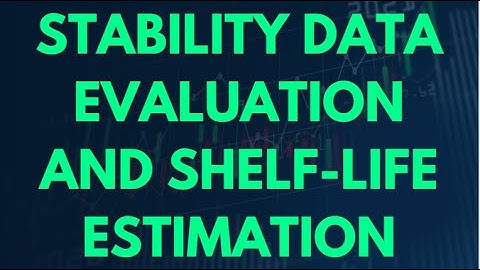 Stability Data Evaluation and Shelf Life Estimation