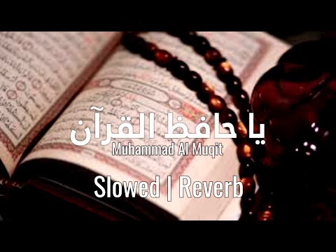 Ya Hafidh Al Quran - Muhammad Al Muqit [Slowed & Reverb] | Heart Touching Nasheed