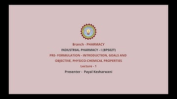 IndustrialPharmacy -I|Pre-formulation-Introduction, Goals and Objective, Physico-Chemical Properties