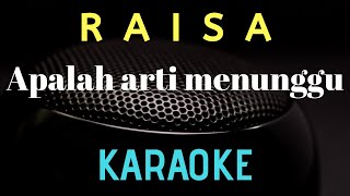 RAISA - Apalah arti menunggu ( karaoke ) - tanpa vocal