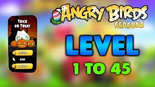 Angry Birds Season Trick Or Treat Level 1 To 45 Full Gameplay (3 Stars)