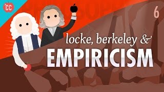 Locke, Berkeley, & Empiricism: Crash Course Philosophy #6