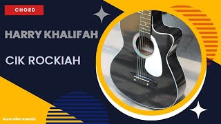 Harry Khalifah - Cik Rockiah (Chord) H~[L]~K