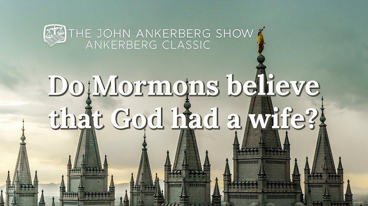 Ankerberg Classic: Do Mormons believe that God had a wife?