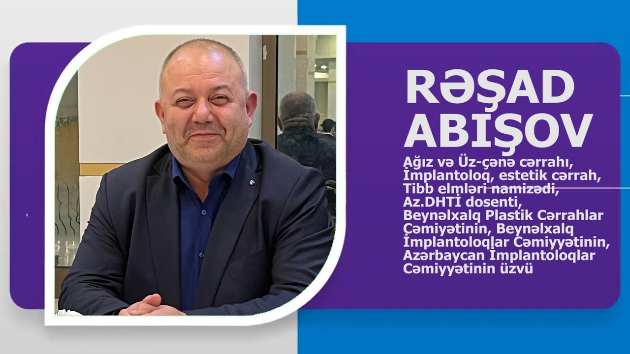 ÜZ-ÇƏNƏ CƏRRAHI, DOSENT, DR. RƏŞAD ABIŞOV KİMDİR? AVTOBİOQRAFİK VİDEO. WIKIMED.AZ