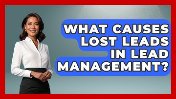 What Causes Lost Leads In Lead Management? | The SaaS Pros Breakdown News