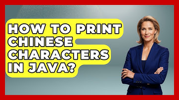 How To Print Chinese Characters In Java? - China Cultural Expedition