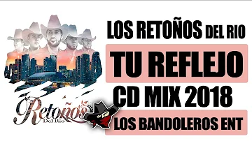 Los Retoños Del Rio  Mix 2018  Nuevo ( Album ) *Tu Reflejo*