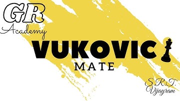 Vukovic Mate // GR Academy for Chess // Learn the esay way