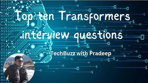 Top ten Transformers interview questions|| ML/AI || #transformers #deeplearning  #ml #AI #GEN AI