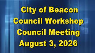 Beacon Council Meeting/Workshop 8 3 26