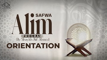 Exclusive Orientation Session | Safwa Alim Program | Shaykh Atif Ahmed & Shaykh Adeel Arfeen
