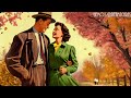 September 1947 a great autumn day trough the falling leaves  asmr vintage oldies music  reverb