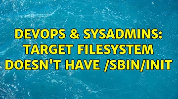 DevOps & SysAdmins: Target filesystem doesn