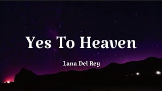 Lana Del Rey - Yes To Heaven (lyrics)