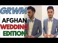 GET READY WITH ME:  AFGHAN WEDDING EDITION
