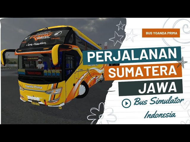 Trip Bus Yoanda Prima Jawa - Sumatera | Bus Simulator Indonesia class=