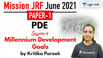 09:30 AM - JRF June 2021 Paper 1 | PDE by Kritika Pareek | Millennium Development Goals
