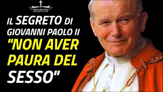 Le Parole Segrete di Giovanni Paolo II: Non Temere la Tua Sessualità! Le Parole Segrete di Giovanni Paolo II: Non Temere la Tua Sessualità!