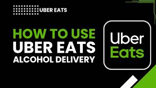 How to Use Uber Eats Alcohol Delivery