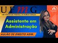 04-Concurso UFMG - Assistente em Administração - Aulão de Direito Administrativo