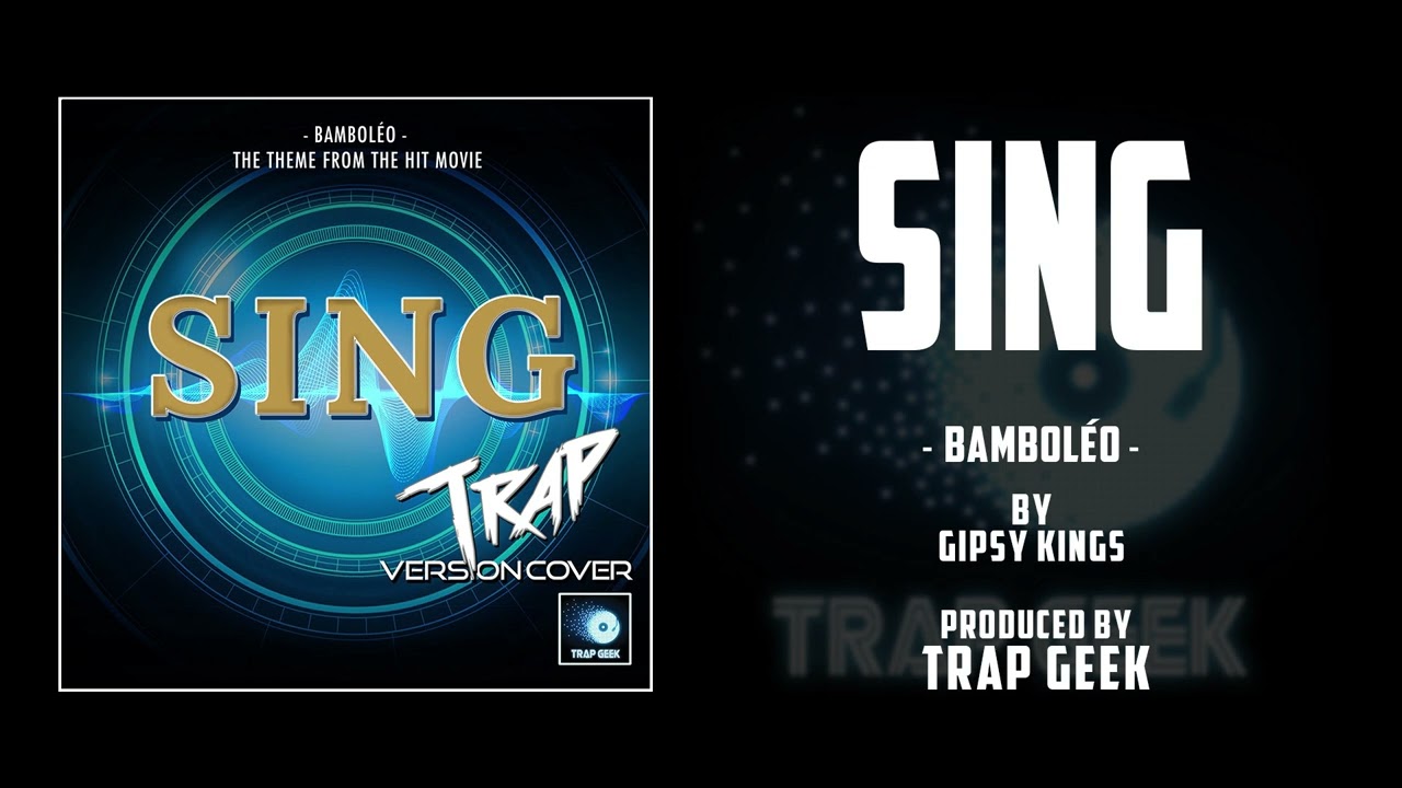 SING - Bamboléo | TRAP VERSION By The Gipsy Kings
