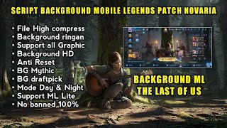 Script Background ML The last of us Patch novaria - Mobile legends