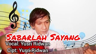 Sabarlah Sayang - Yusri Ridwan | lagu  terbaru indonesia 2021