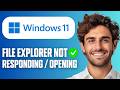 How To Fix File Explorer Not Responding / Opening (Windows 11) (Full Guide 2026)