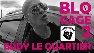Blocage 2 Eddy Le Quartier