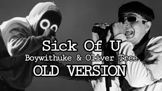 Video thumbnail of "Boywithuke - Sick Of U (ft. Oliver Tree) (Old version)"