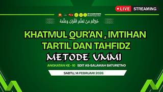 🔴LIVE : KHATAMAN DAN IMTIHAN  METODE UMMI ANGKATAN 10 TARTIL DAN TAHFIDZ  - SDIT AS-SALAMAH