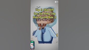Top 5 Skin DIY Cực Xịn Đẳng Cấp Mini World Phần 2 #miniworldvn #miniworld #diy #fashion #thoitrang