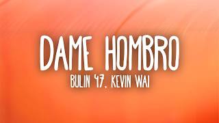 Bulin 47 & Kevin Wai - Give Me Some Shoulder (Lyrics)