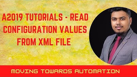 A2019 Tutorials - Read XML Configuration File Into Dictionary Dynamically