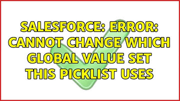 Salesforce: Error: Cannot change which global value set this picklist uses