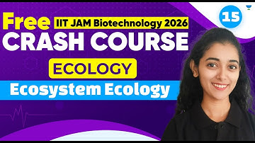 IIT JAM Biotechnology 2026 Crash Course | Ecology | Ecosystem Ecology | Unacademy