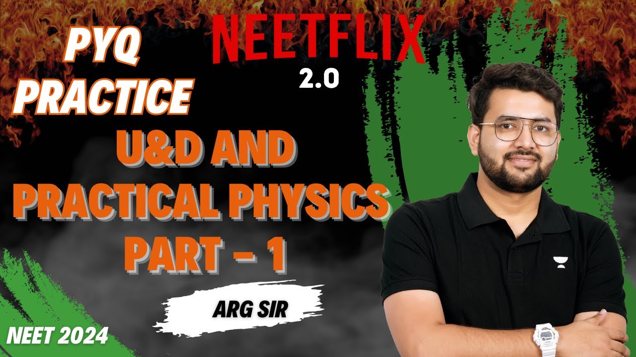 U&D and Practical Physics PART - 1 | PYQ PRACTICE | NEETFLIX 2.0 | NEET ...