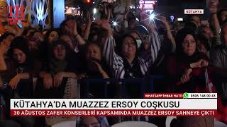 KÜTAHYA’DA MUAZZEZ ERSOY ÇOŞKUSU