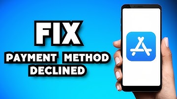 How To Fix App Store Payment Method Declined (2023 Guide)